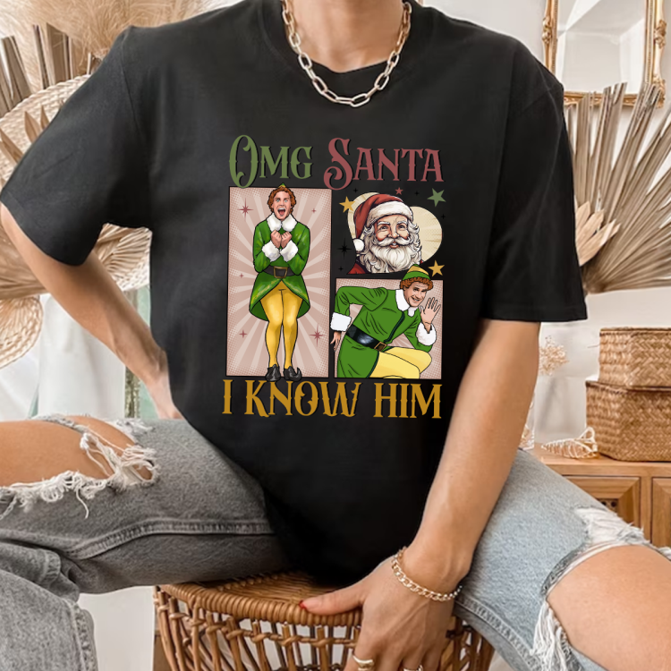 OMG santa I know him elf Christmas movie T-shirt Sweatshirt Hoodies